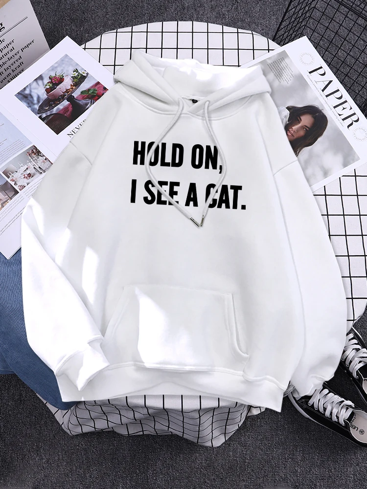 Hold On I See A Cat Women Spring Fleece Hoodies All Match Casual Outdoor Warm Loose Sportswear Soft Daily Streetweare