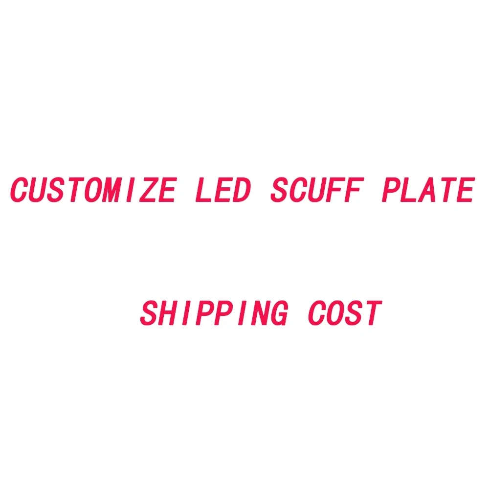 

Customize Dynamic stalic led pedal scuff plate threshould doorsill for BENZ BMW NISSAN TOYOTA Honda Car Accessory Shipping Cost