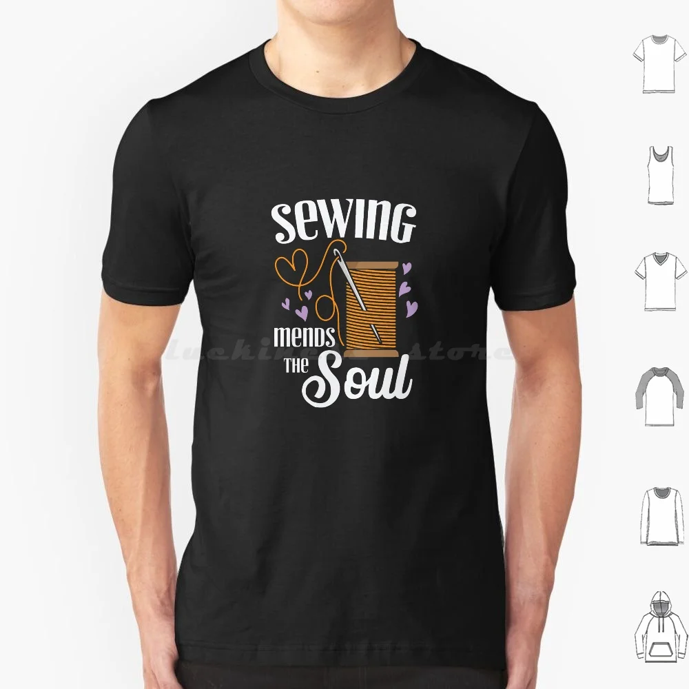 Sewing Mends The Soul T Shirt Cotton Men Women Diy Print Sew Knit Crochet Seam Material Cut Pattern Thread Needle Sewing