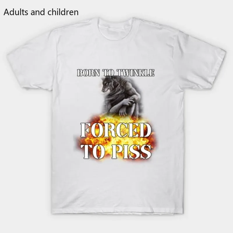 

Born To Twinkle Forced To Piss Alpha Wolf T-shirt 100% Cotton Casual Wear Printed Children's T-shirt Pregnant T-shirt