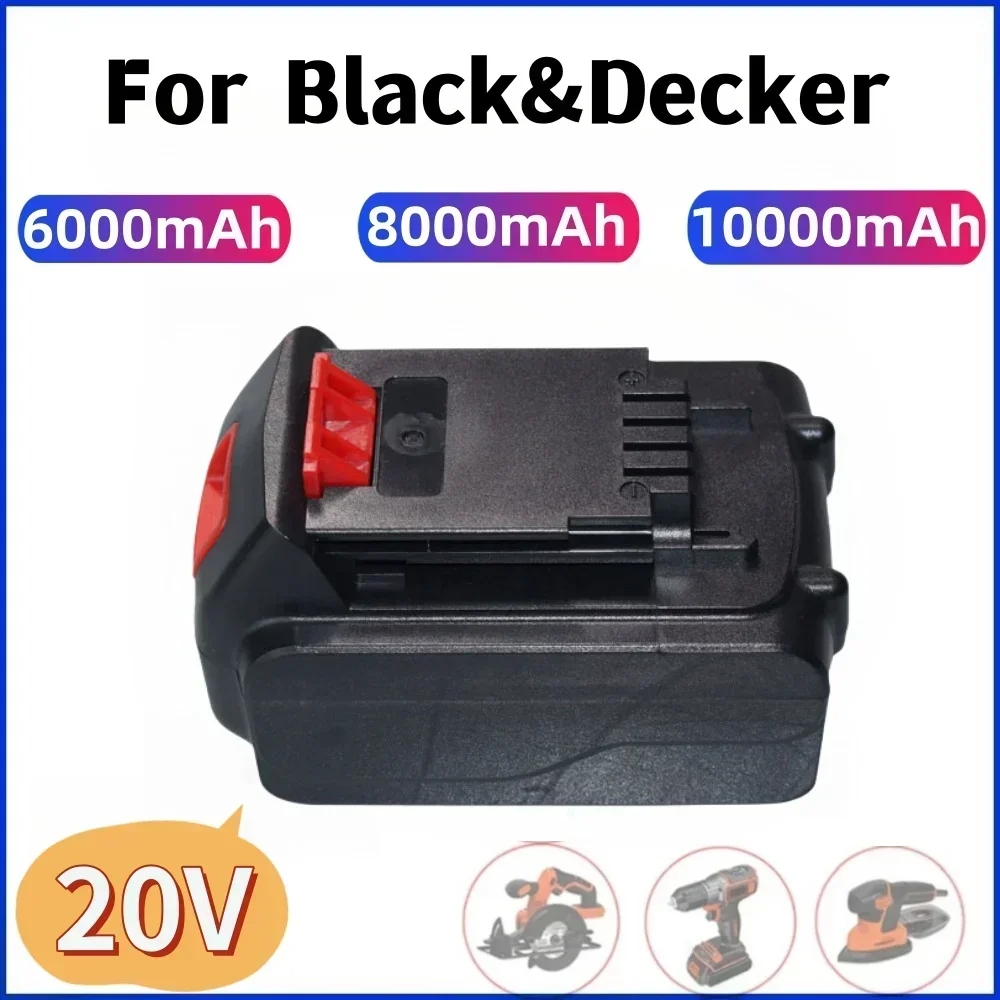 

100% High Quality 20V 6.0/8.0/10.0Ah Li-ion Rechargeable Battery for BLACK&DECKER LB20 LBX20 LBXR20 Power Tool Replacement Batte