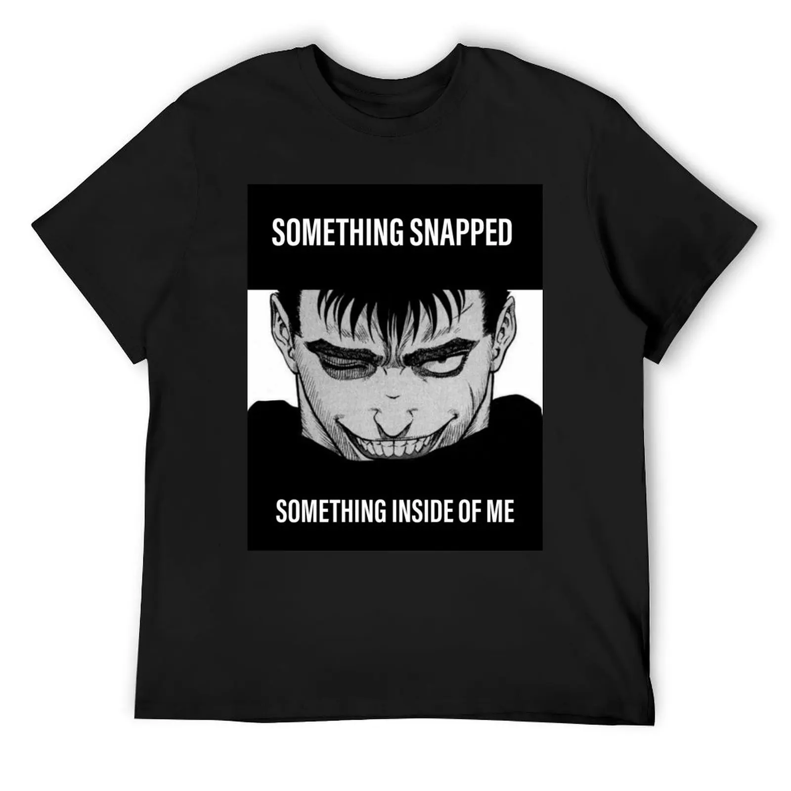 

Guts Smiling Something Snapped Something Inside of Me T-Shirt graphic t shirt vintage cute tops shirts men graphic