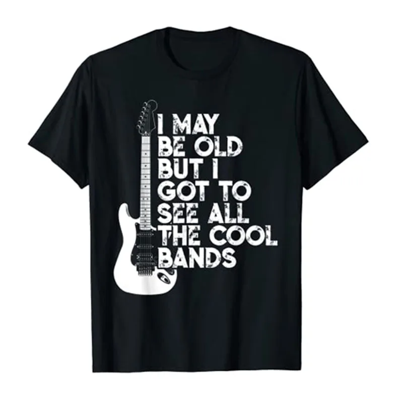 

I May Be Old But I-Got-To-See All The Cool Bands T-Shirt Rap Hiphop Clothes Rock Lover Men Clothing Gifts for Dad Street Style