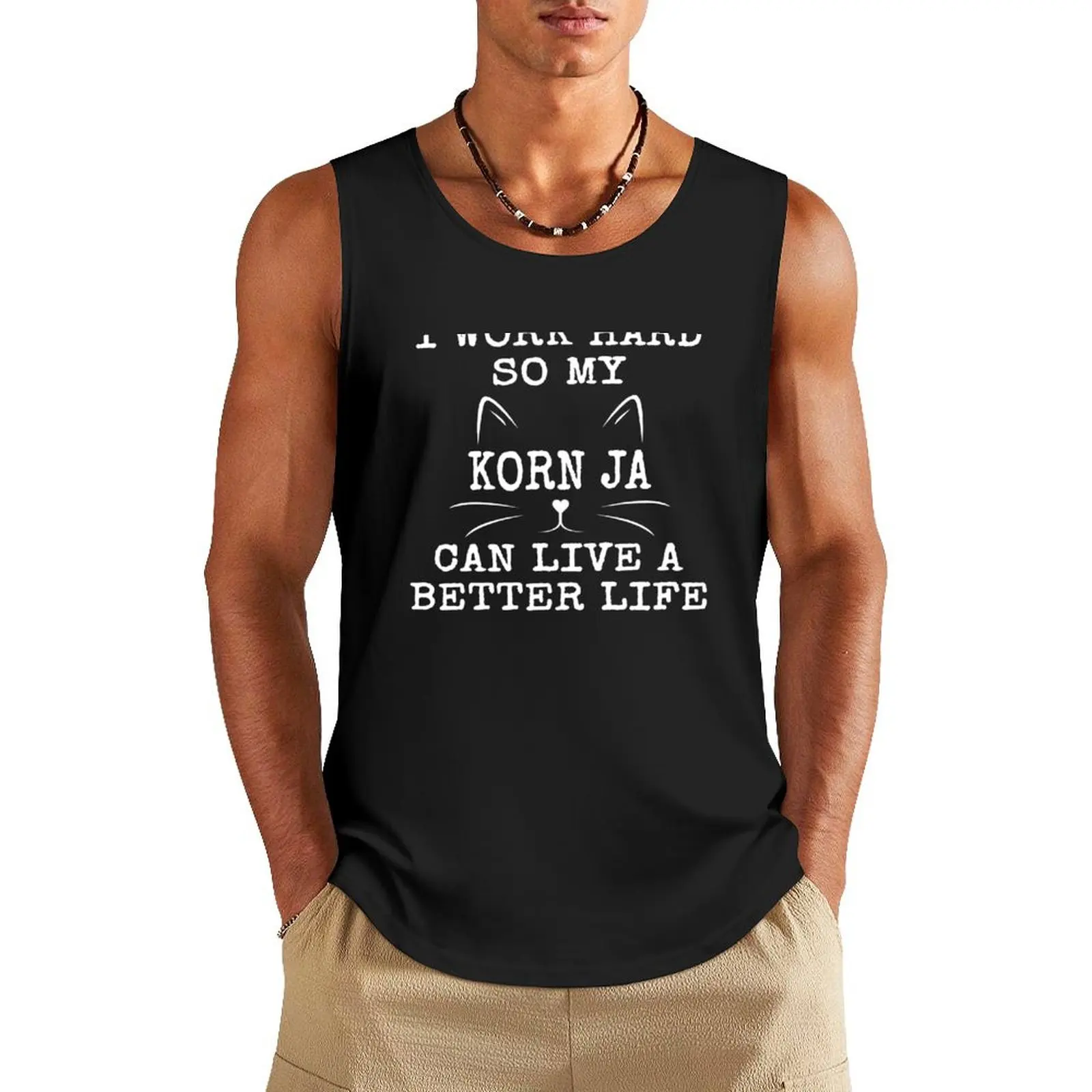 Korn Ja Cat Quote, I Work Hard So My Korn Ja Can Live A Better Life Tank Top футболки с аниме Мужская футболка Korn Ja Cat Quote, I Work Hard So My Korn Ja Can Live A Better Life Tank Top футболки с аниме Мужская футболка