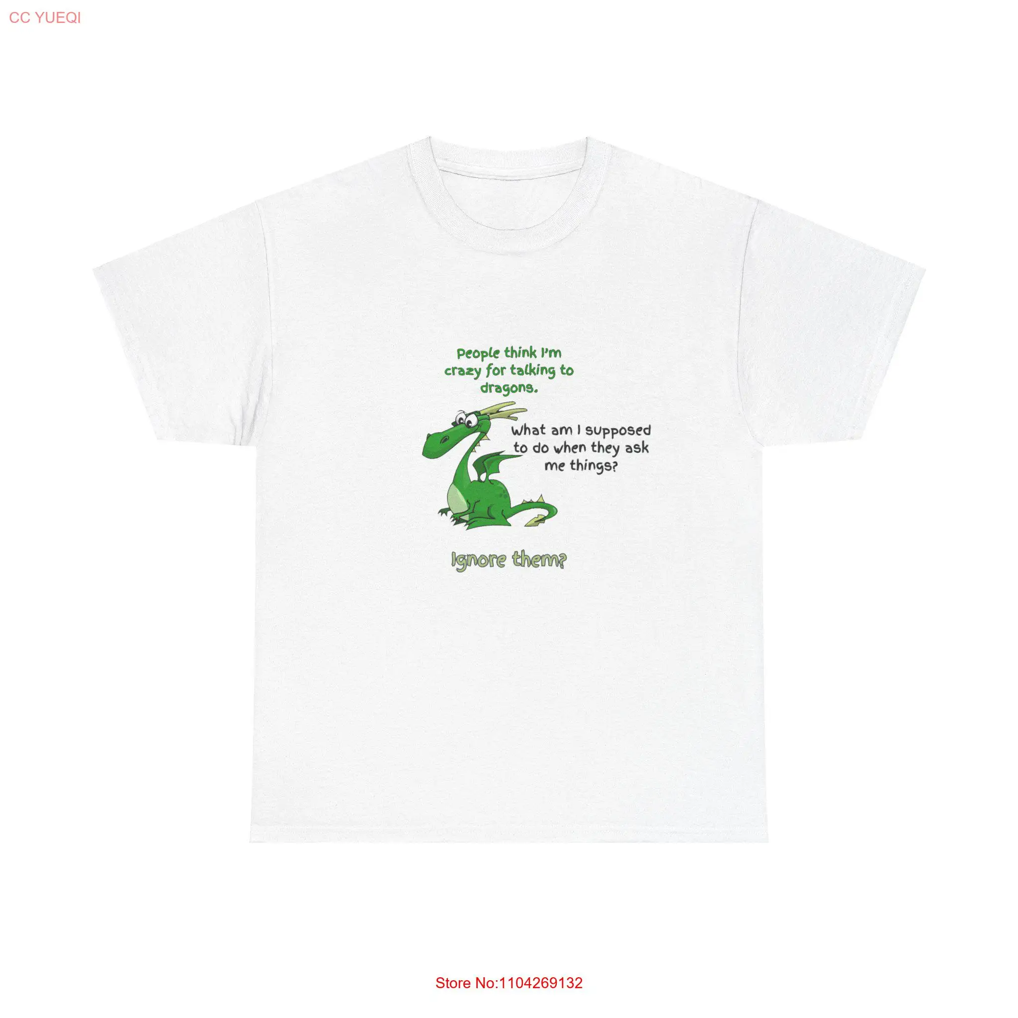 Funny Dragon Heavy Cotton T Shirt People think I'm crazy for talking to dragons What am I supposed do when they ask me things