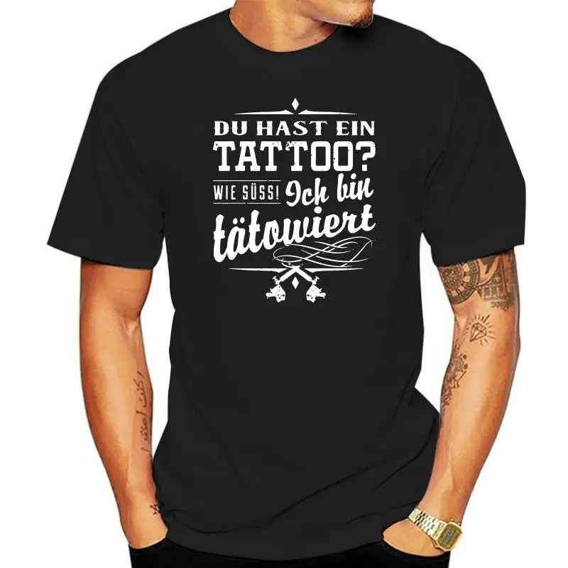 2022 New Short  T-Shirt Du Hast Ein Tattoo ICH BIN  Geschenk Short Tee100% CottonSummer Tee Shirt