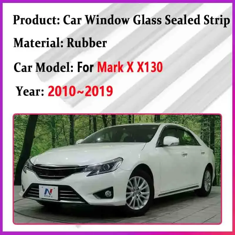 For Toyota Mark X Accessories X130 2010~2018 2019 Car Door Window Glass Sealed Strip Chrome Weatherstrip Waterproof Sealing Belt