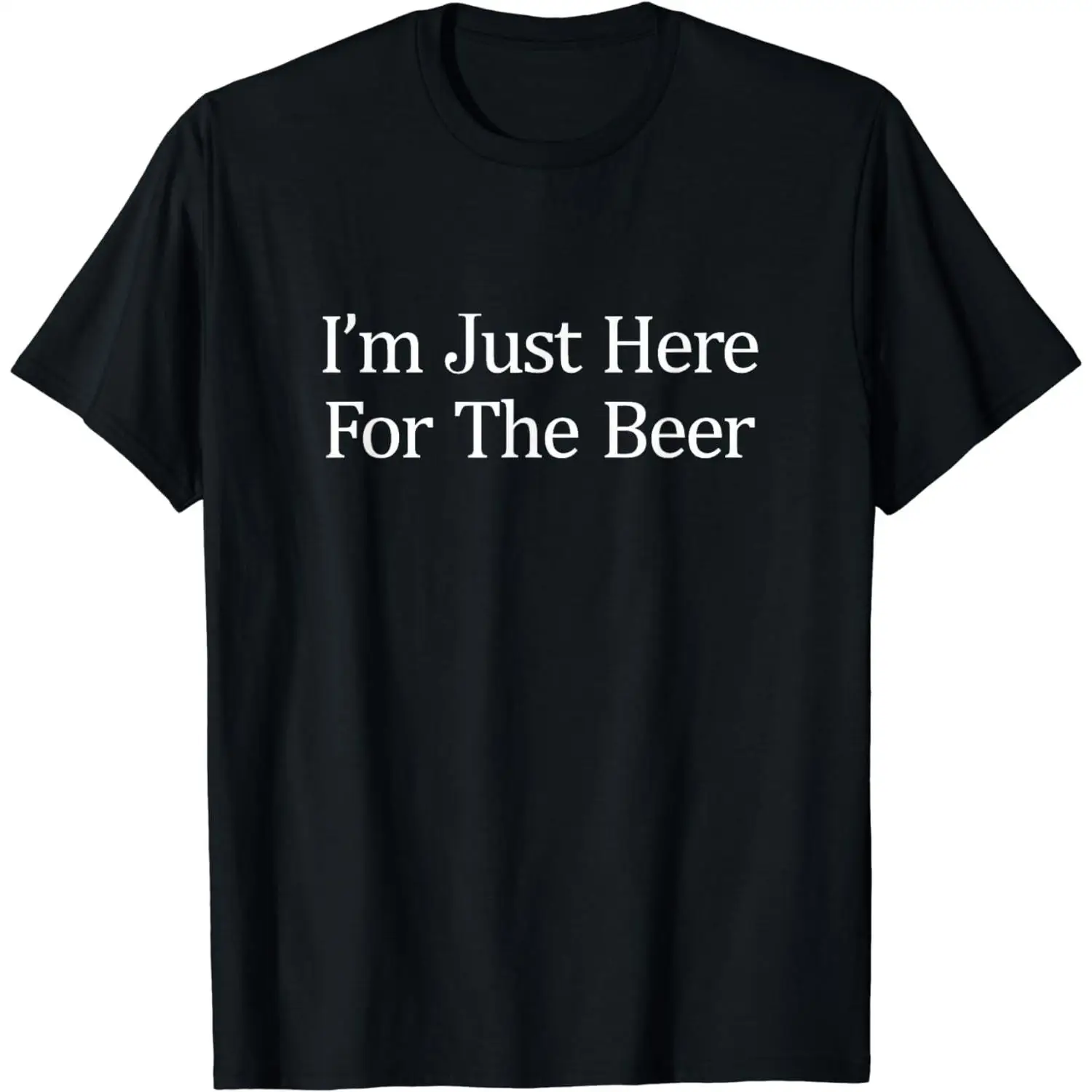 

I'm Just Here For The Beer T-shirt Men's Women's Funny Drinking Graphic Tee Beer Lover Gift Party Top Casual Unisex Shirt