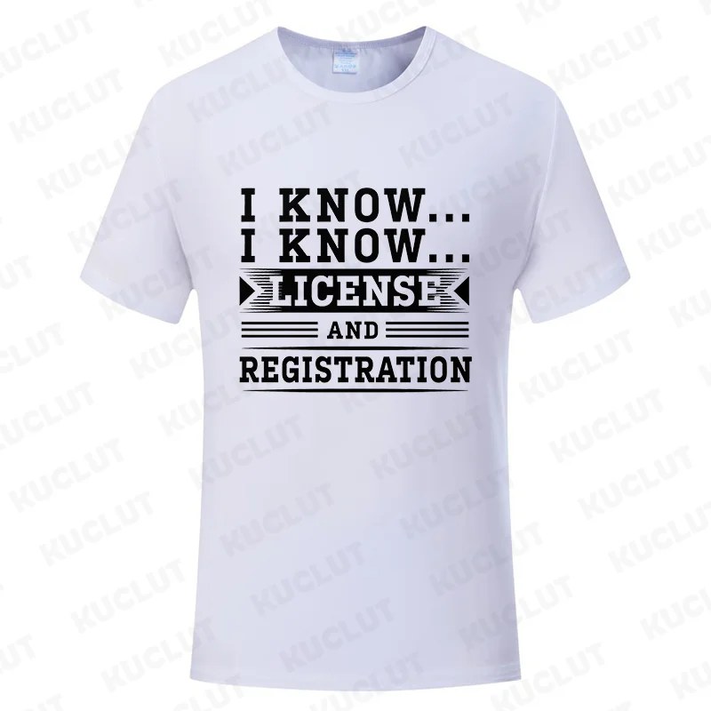 Funny  Biker T-Shirt Men I Know License and Registration Retro Police Stop Joke Print Casual Summer Tee for Motorbike Streetwear