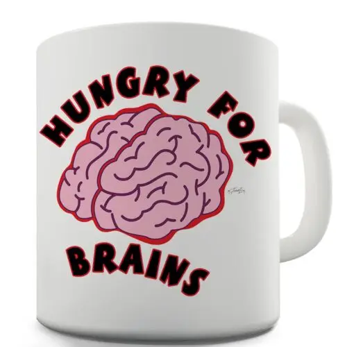 

Hungry For Brains Ceramic Mug Slogan Funny Cup