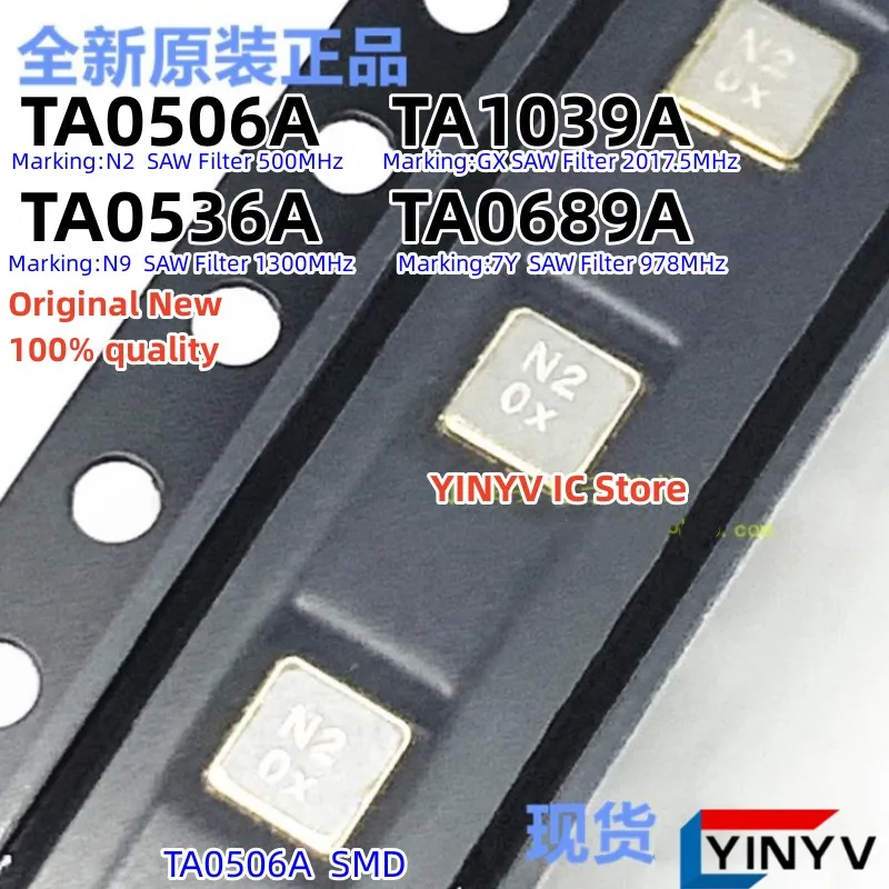10Pcs TA0506A Marking:N2  TA0536A Marking:N9  TA0689A Marking:7Y  TA1039A Marking:GX SAW Filter SMD Original New 100% quality