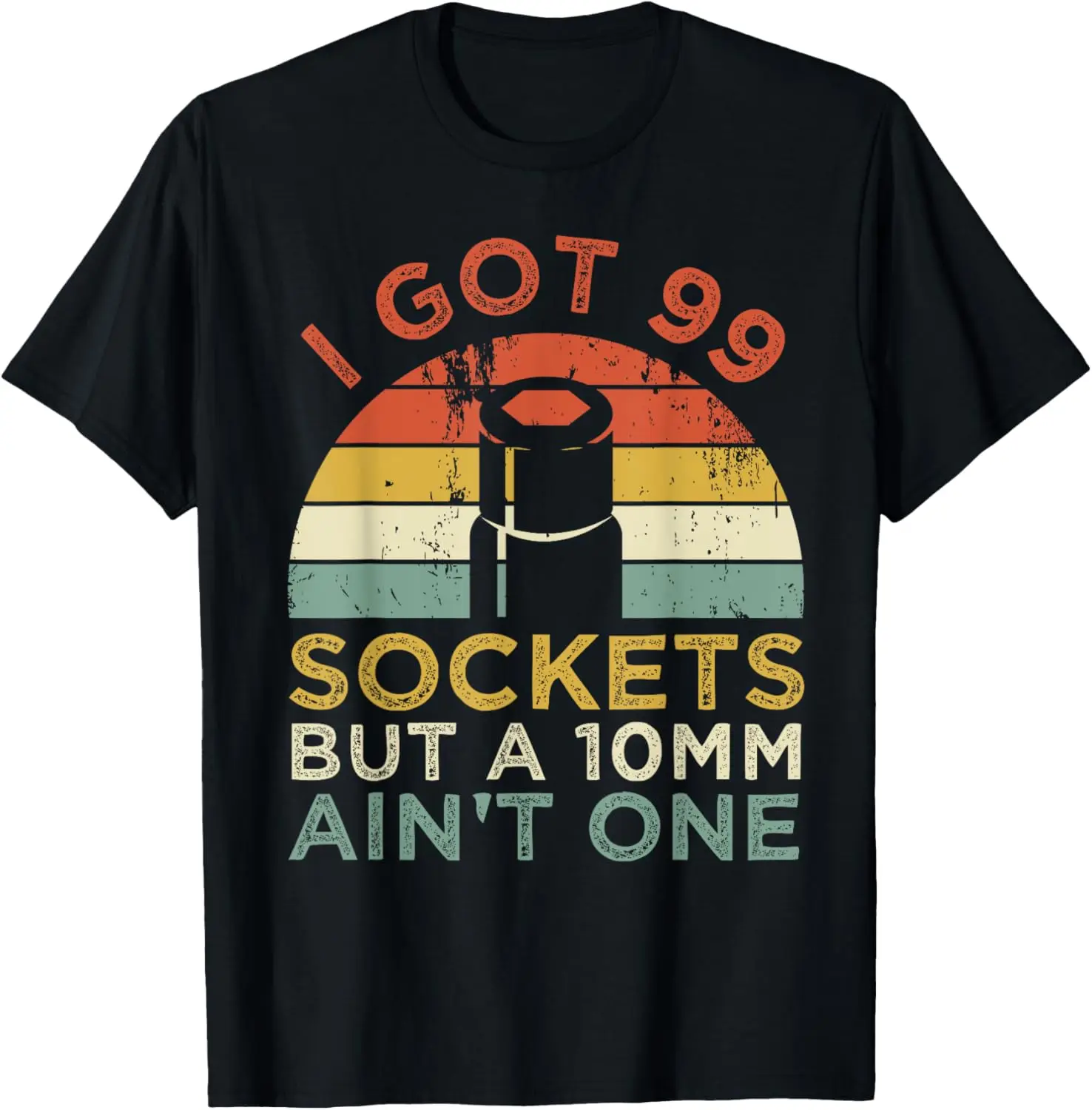 

I Got 99 Sockets But A 10mm Ain't One Funny mechanic T-Shirt