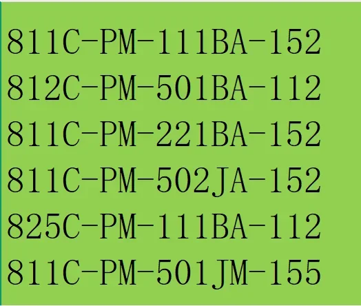 

811C-PM-111BA-152 812C-PM-501BA-112 811C-PM-221BA-152 811C-PM-502JA-152 825C-PM-111BA-112 811C-PM-501JM-155
