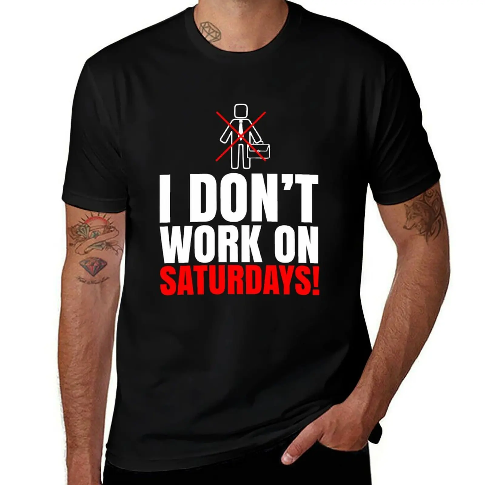 

I don't work on Saturdays, do you T-Shirt t shirts cotton 100% t shirt men 100% cotton luxury brand T-Shirt