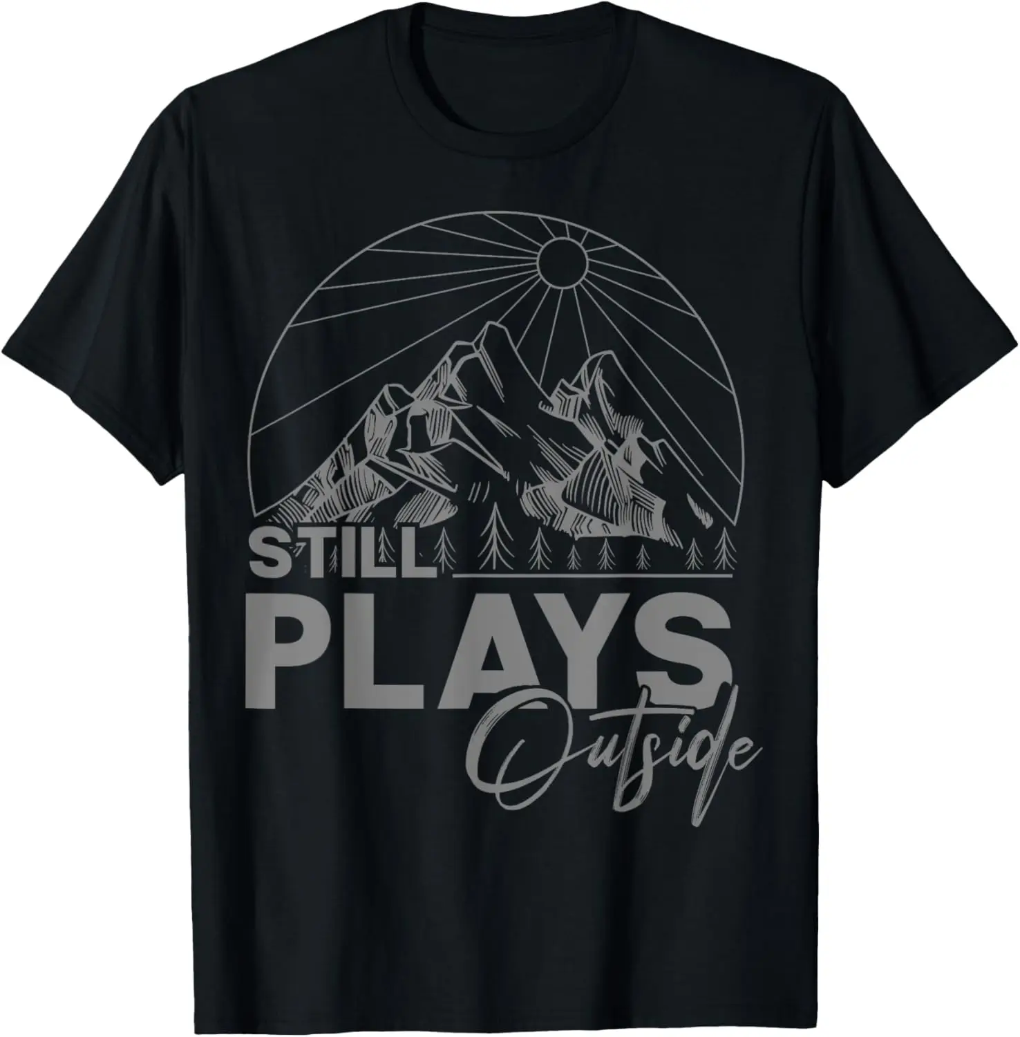 

Camping and Hiking - Still Plays Outside T-Shirt
