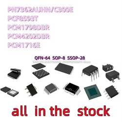 5PCS PN7362AUHN/C300E 7362AU-00 QFN64 PCF8593T 8593T PCF8593 PCM1798 PCM1798DBR PCM4202 PCM4202DBR PCM1716E/2K SSOP28