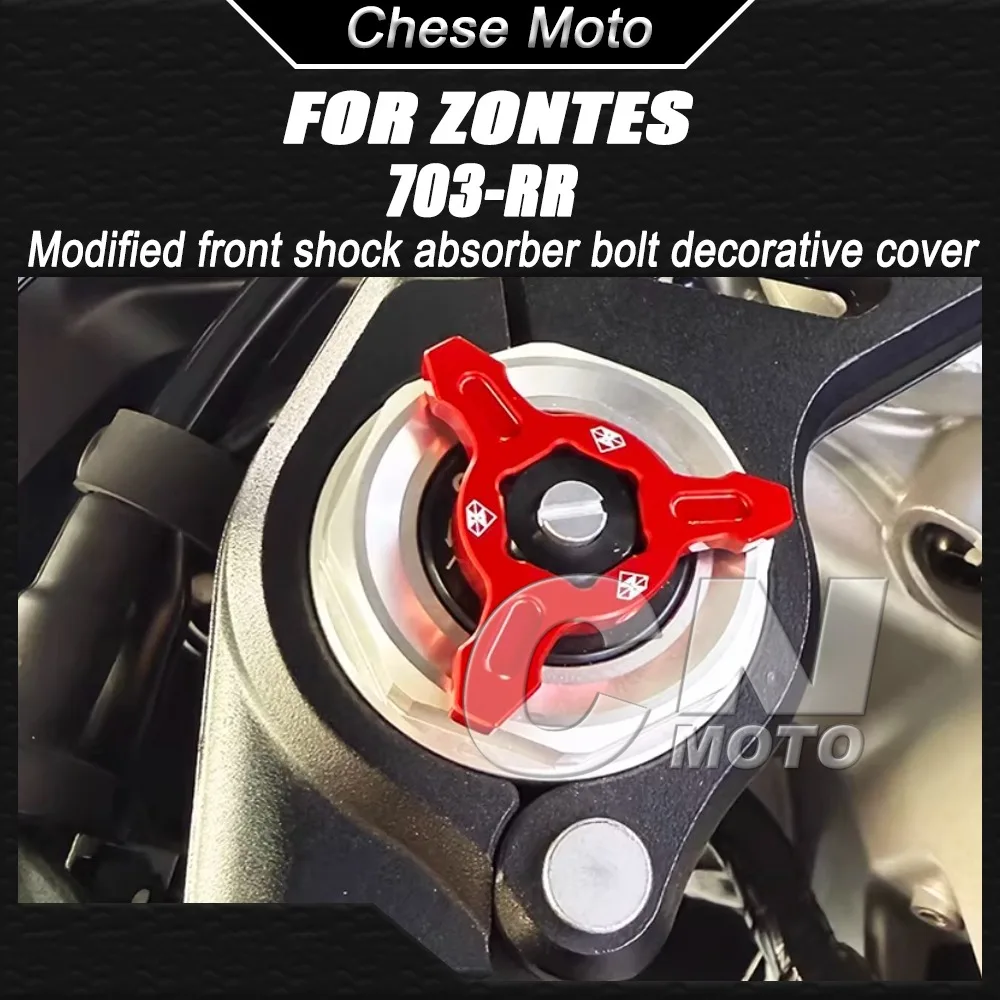 

Motorcycle Front Shock Absorber Bolt Decorative Cover Accessories FOR ZONTES 703RR 703-RR 703 RR