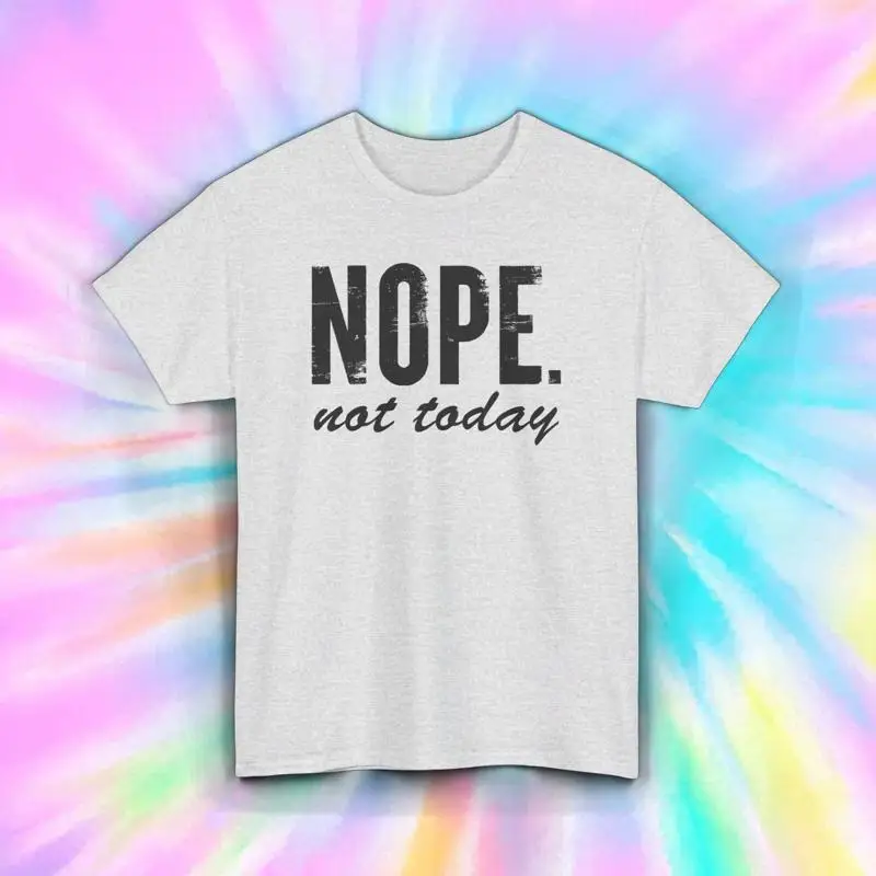 

Nope Not Today T Shirt Funny Sarcastic Quote S 5XL Lazy Day