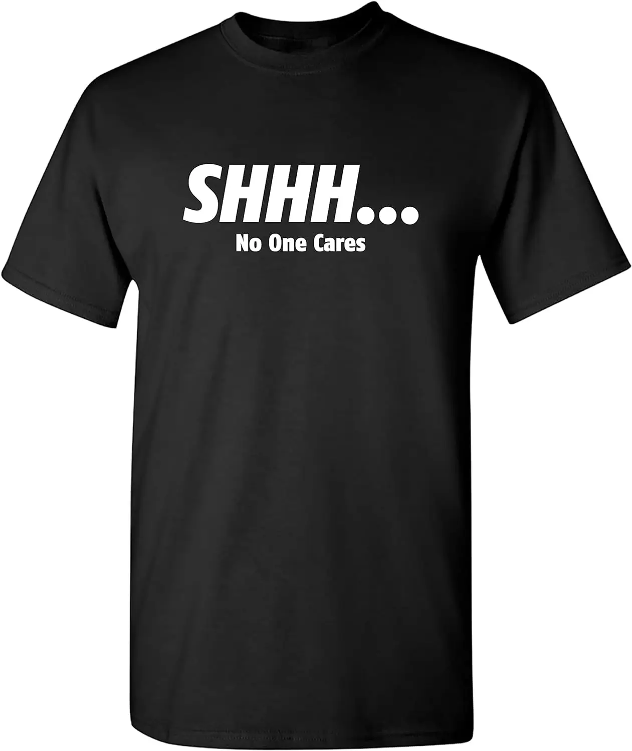 Shhh No One Cares Sarcastic Funny Novelty T Shirt High Quality O-Neck Short Sleeves 100% Cotton T-Shirt Tops Clothing 51001