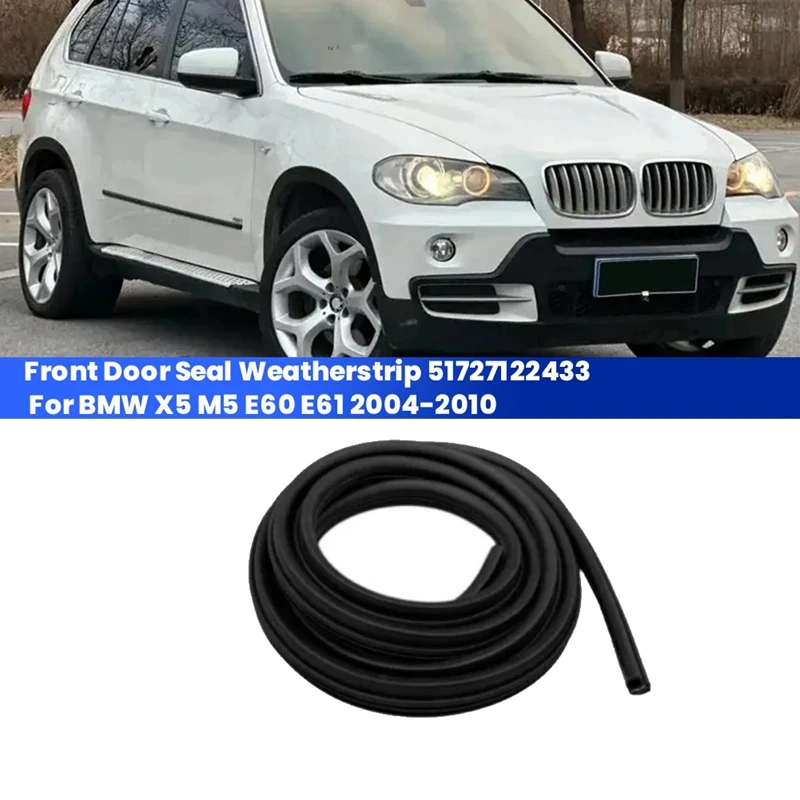 Car Front Door Seal Weatherstrip Gasket 51727122433 For BMW X5 M5 E60 E61 2004-2010 Door Waterproof Seal Rubber Strip