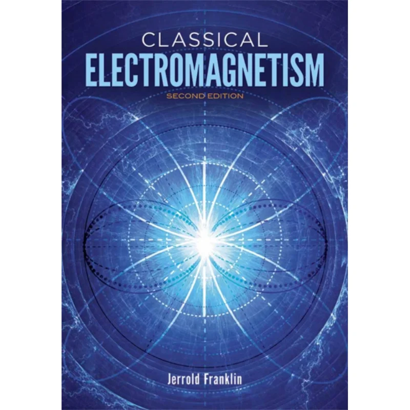 

Classical Electromagnetism Revised Second Edition Jerrold Franklin Dover Publications 9780486813714 Book
