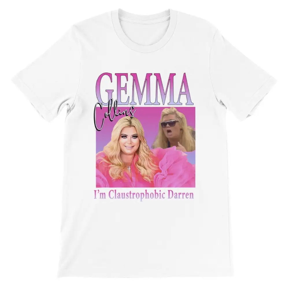 Gemma Collins T Shirt Im Clasustrophic Darren Meme Towie Diva Gc Homage Bootleg