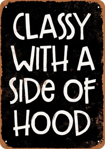 Metal Sign - Classy With a Side of Hood (BLACK) -- Vintage Look