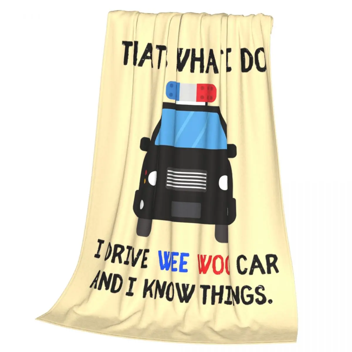 Thats What I Do I Drive Wee Woo Car And I Know Things Funny Police Quotes Blankets Flannel Throw Blanket Bedspread Home Couch