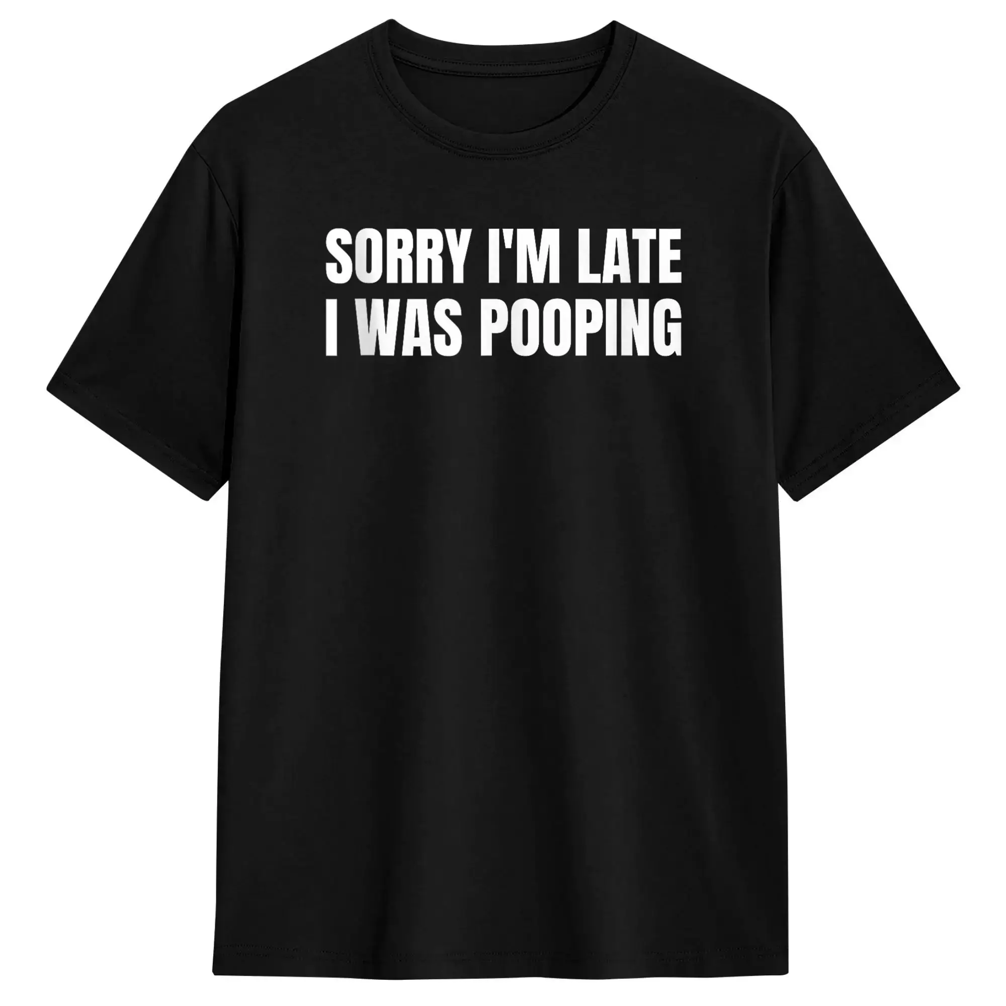 Streetwear T-Shirt Sorry I'm Late I was Pooping Funny Pure Cotton T Shirts  Novelty Tshirt for Men's Summer Y2K Retro Clothing,
