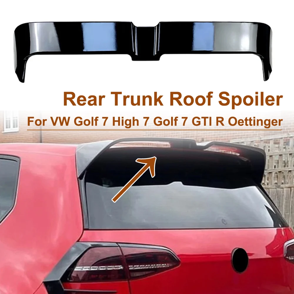 

For VW Golf 7 High 7 Golf 7 GTI R Oettinger Tail Wing Rear Trunk Roof Spoiler Fixed Wind Modification Glossy Black Car Body Kit