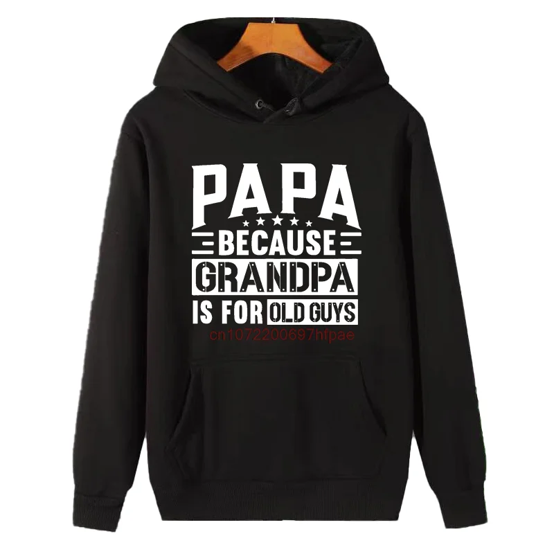 Fashion New In Sweatshirts Papa Because Grandpa Is For Old Guys Winter Essentials Hooded Sweatshirt Men's Winter Sweater