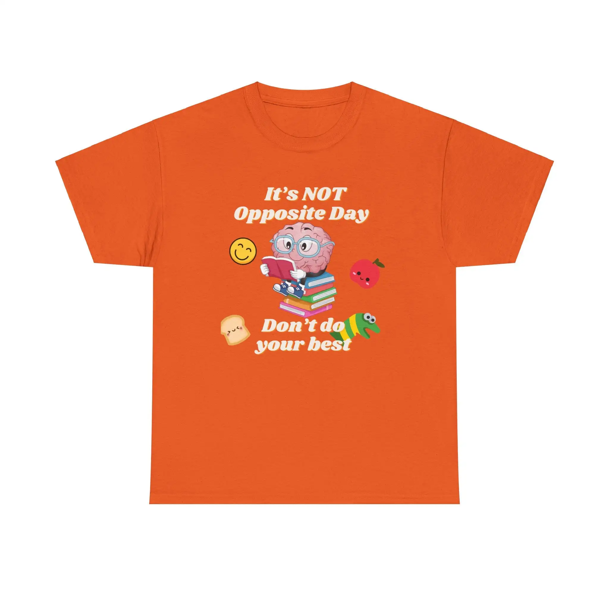 Its Not Opposite Day Dont Do Your Best T Shirt