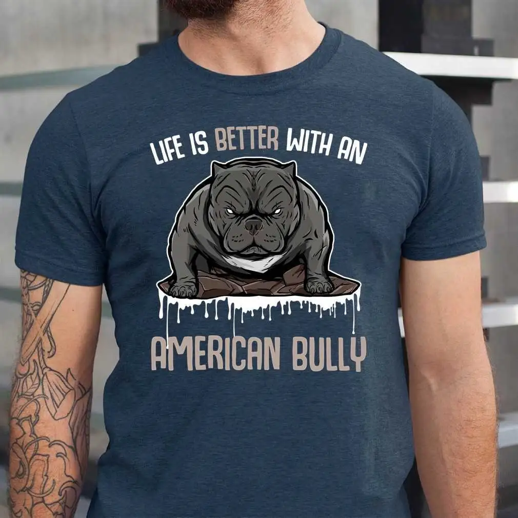 American Bully T Shirt Life Is Better With An Pitbull Dad Dog Bullies