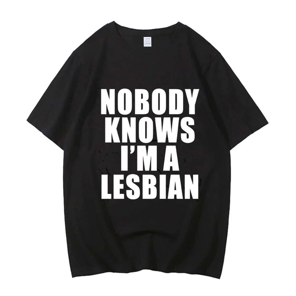 Nobody Knows I Am A Lesbian Printed T shirt Men Women Love Gay Pride LGBT T Shirt Lesbian Couple Cotton Tees.