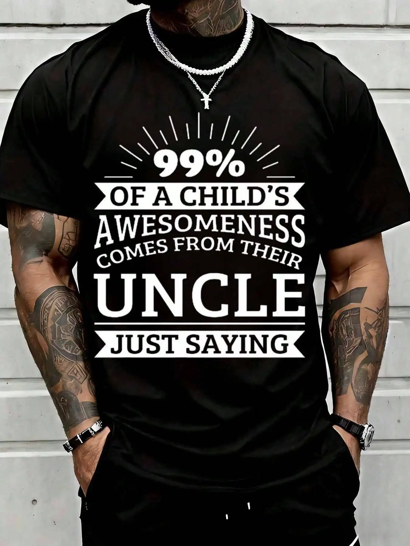 99 Percent Of A Childs Awesomeness Comes From Their Uncle Just Saying Funny Family Gift T Shirt Suitable For Casual Sports Wear