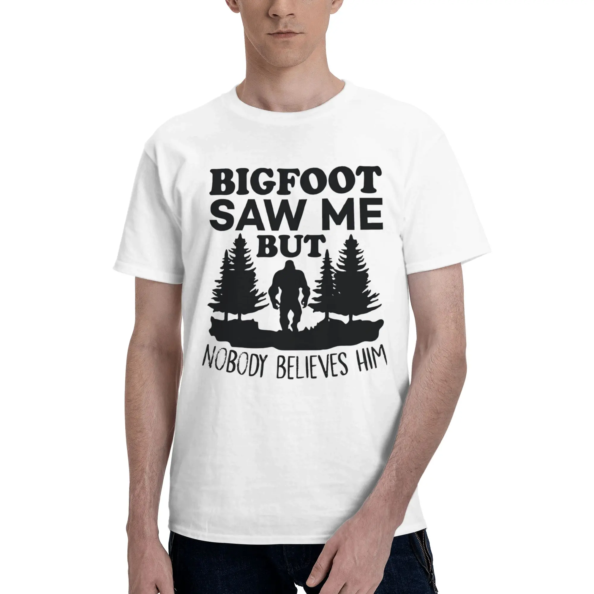 Printed Bigfoot Saw Me But Nobody Believes Him T Shirt For Unisex  Cotton T-shirts Short Sleeve Tops