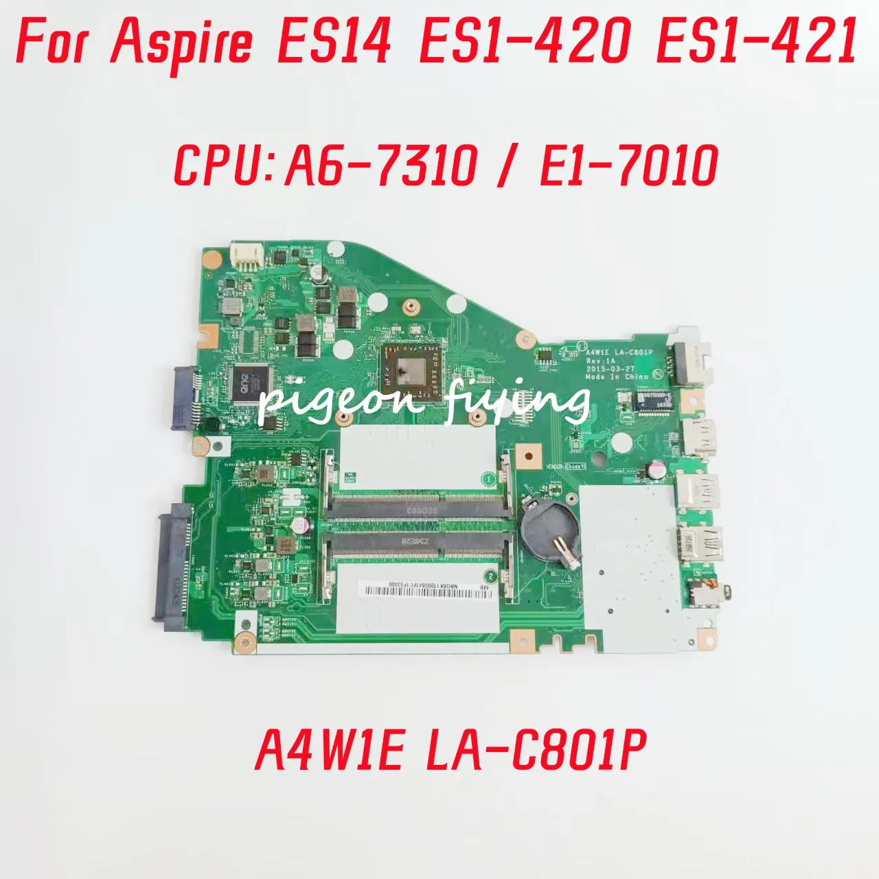 

A4W1E LA-C801P Mainboard For Acer Aspire ES14 ES1-420 ES1-421 Laptop Motherboard CPU: A6-7310 E1-7010 100% Test Ok