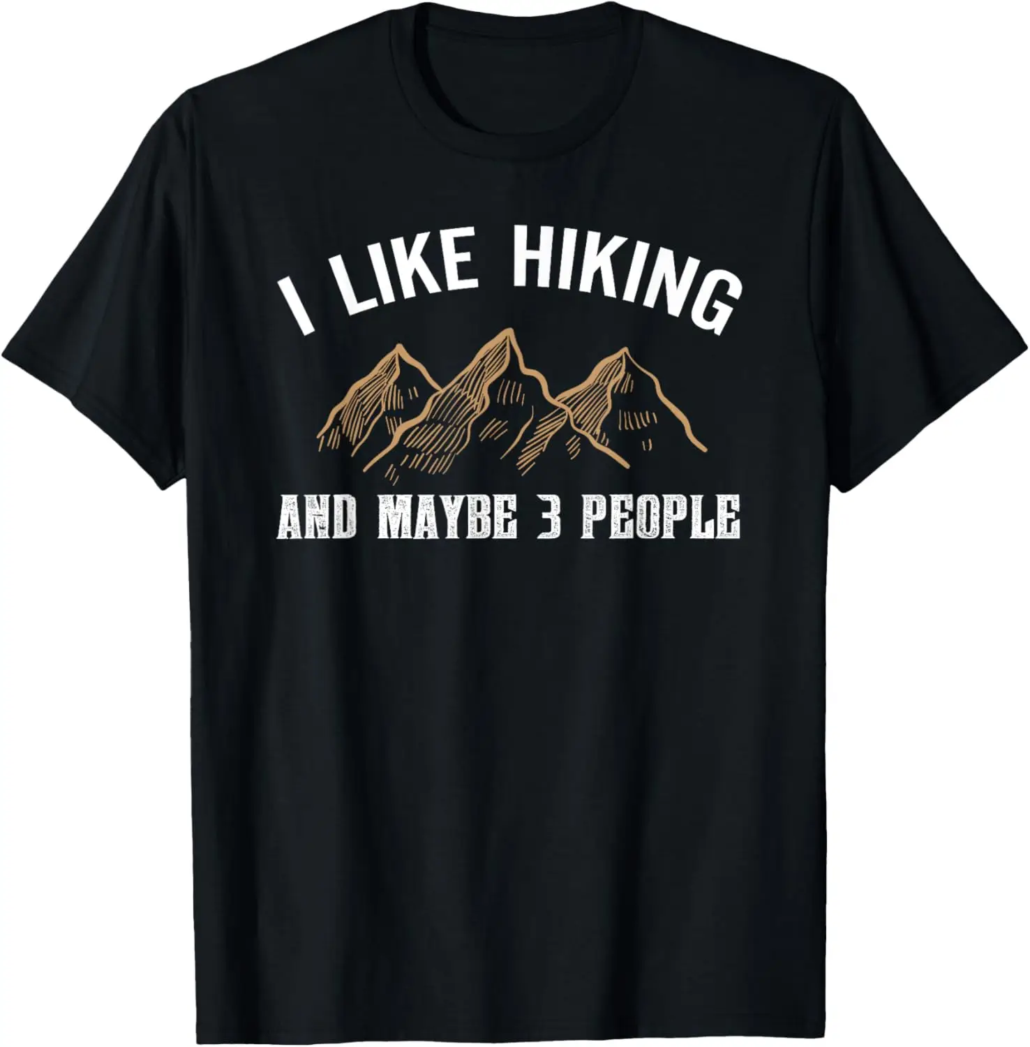 I Like Hiking And Maybe Three People Funny Hiking Lover T-Shirt