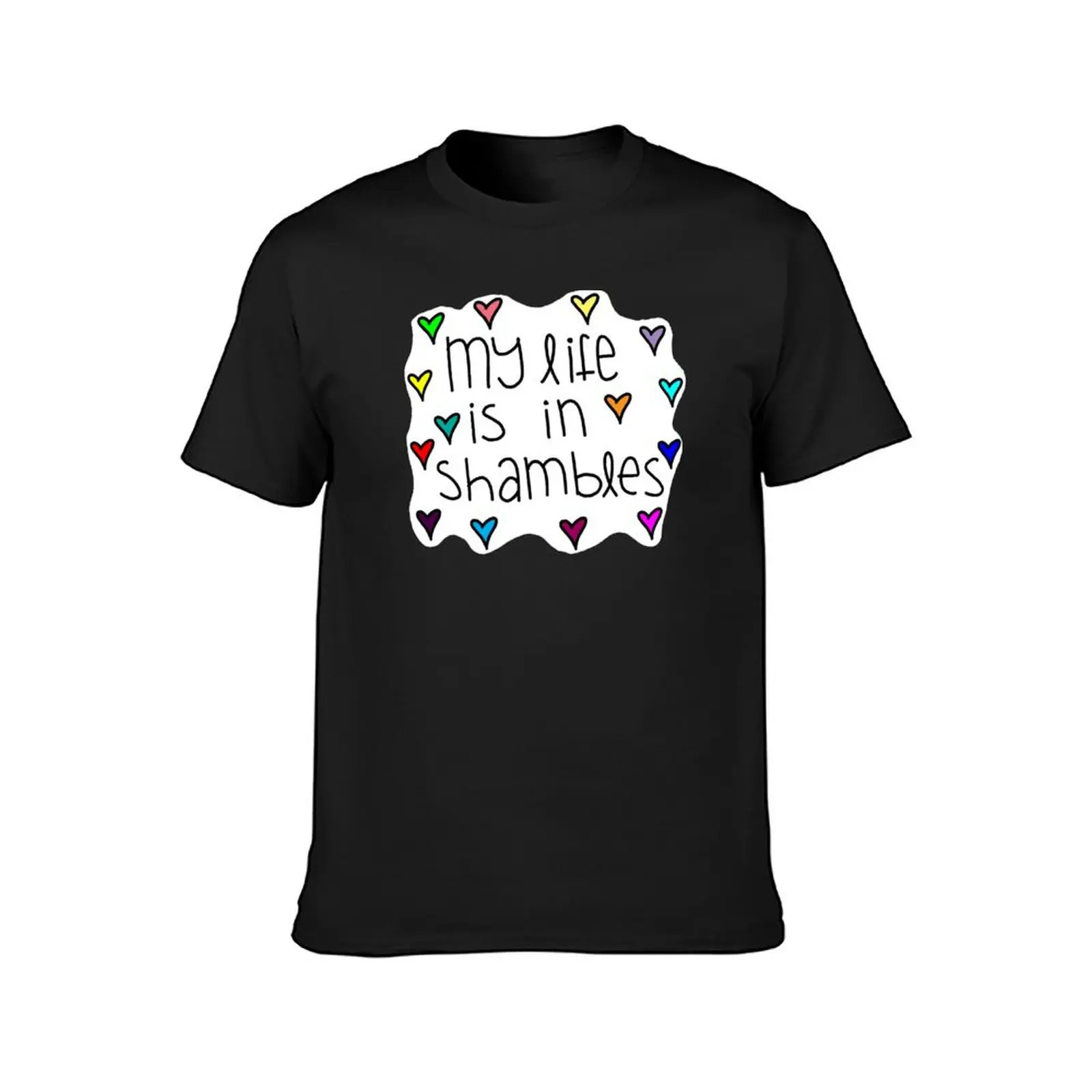 my life is in shambles T-Shirt quick drying Blouse plain white t shirts men