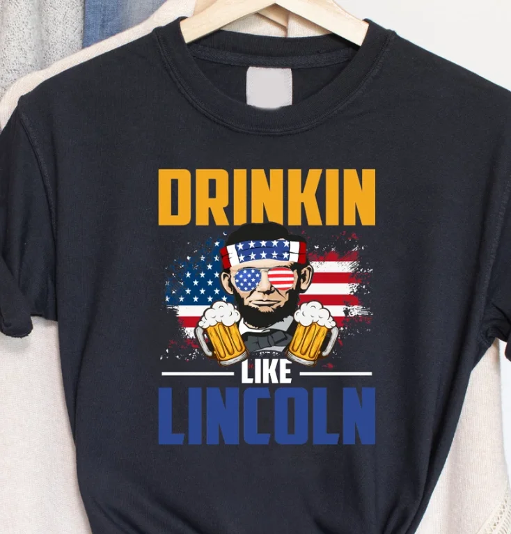 Drinkin Like Lincoln T-Shirt Abraham Lincoln Drinking July 4Th Party Shirt