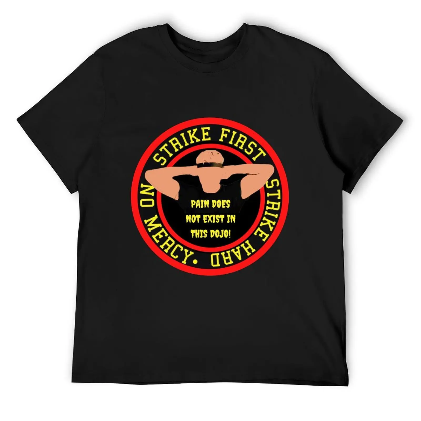 

Pain does not exist in this Dojo - johnny lawrence T-Shirt Funny t-shirts fashion shirts graphic t shirt vintage clothes for men