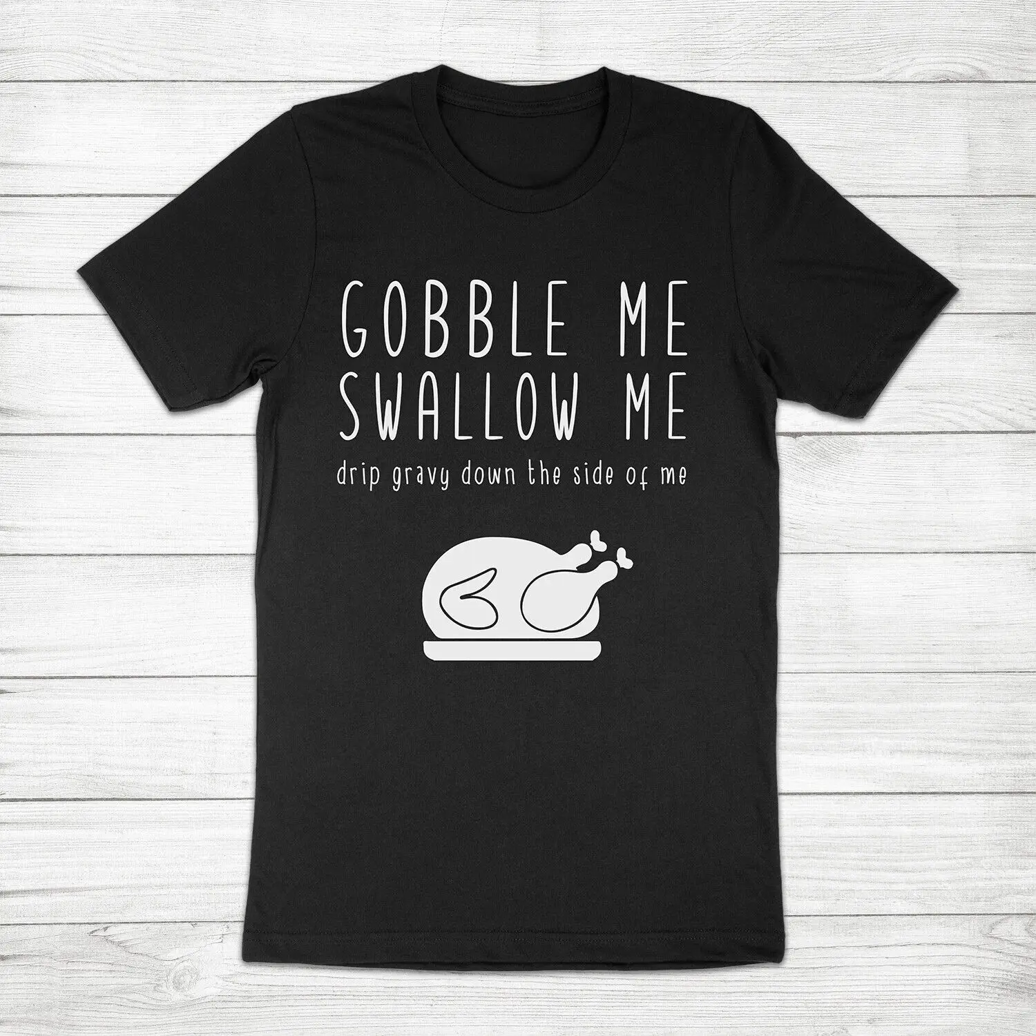 

Gobble Me Swallow Me Turkey Day Thanksgiving Holiday Fall WAP Unisex Tee T-Shirt