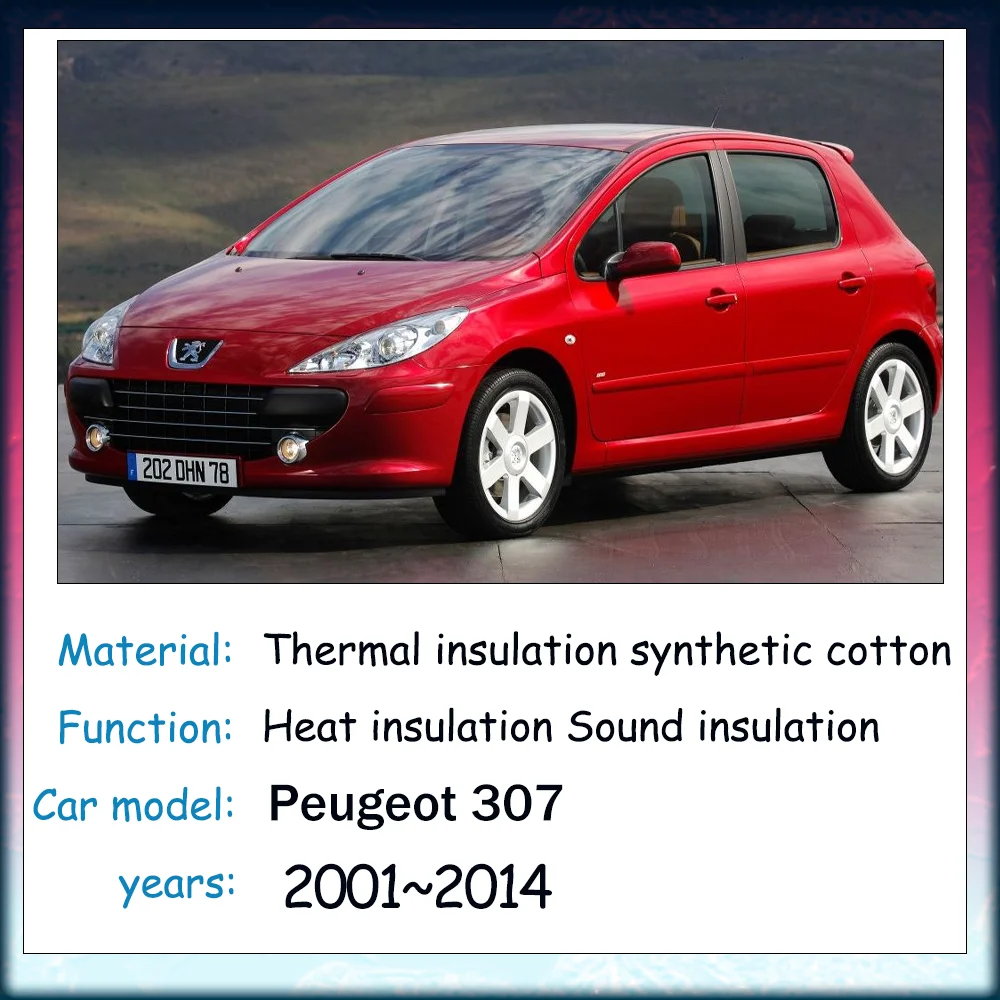 For Peugeot 307 2001~2014 2002 2003 2004 2005 Car Hood Engine linin Thermal Insulation Cotton Soundproof Mat Cover Accessories