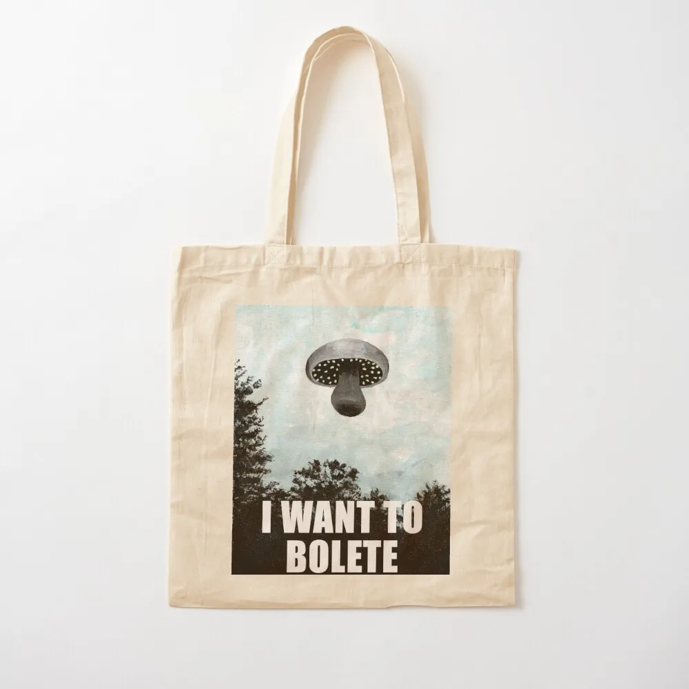 

I Want to Bolete Tote Bag supermarket folding bag shopping bag shopper bags for women tote