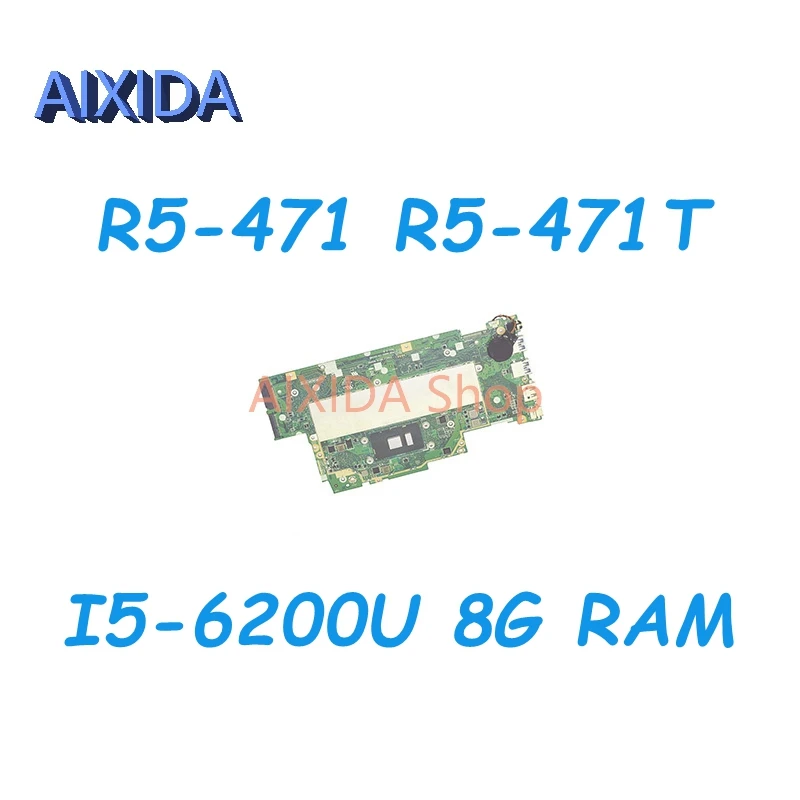 

AIXIDA NBG7W1100P NB.G7W11.00P P4HCJ REV 2,0 для ACER Aspire R5-471 R5-471T I5-6200U материнская плата для ноутбука SR2EY 8G RAM материнская плата