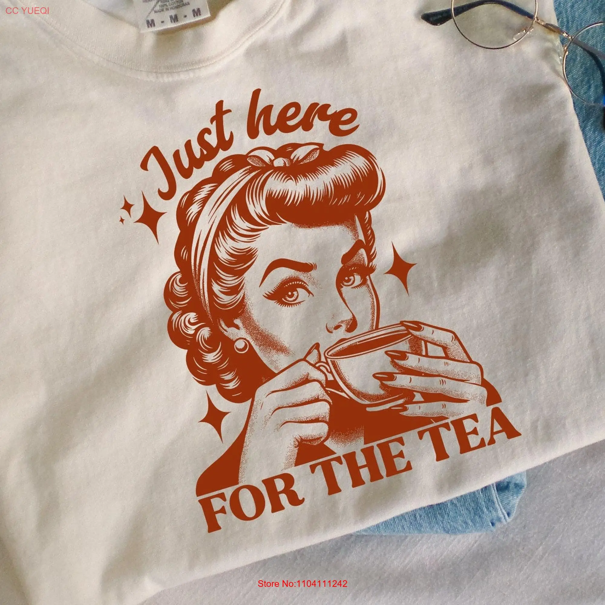 Just Here For The Tea T Shirt Retro Gossip Lover Woman Sarcastic Funny Drinker Housewife Humor long or short sleeves