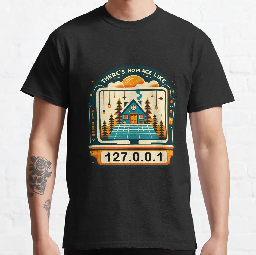 

There's No Place Like 127.0.0.1 networking linux computer network address ip funny t shirt for nen 100% cotton printed plus size