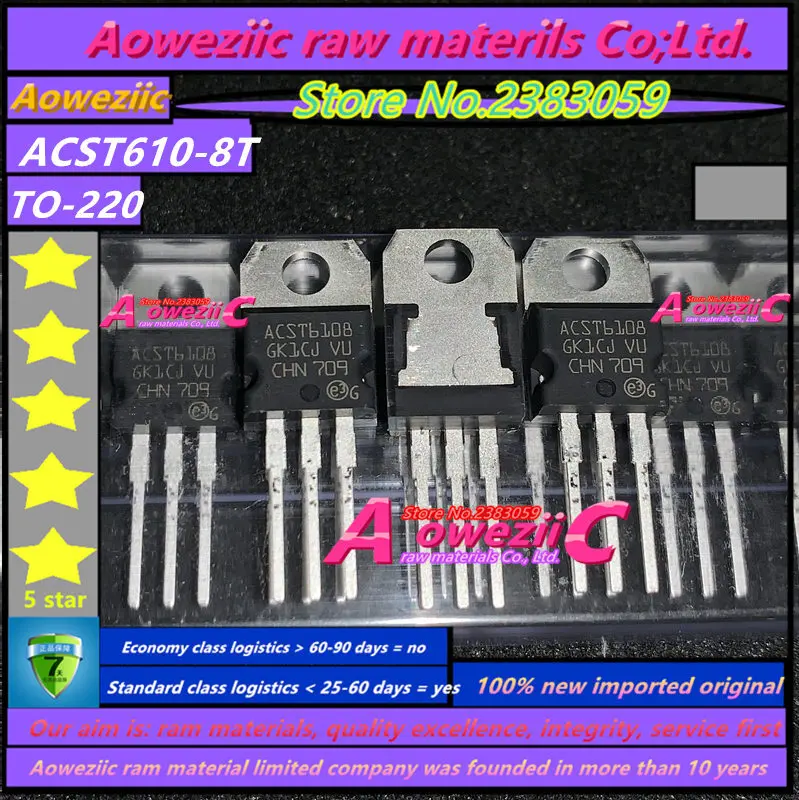 Aoweziic 100% الجديدة المستوردة الأصلي ACST610-8T ACST610 إلى 220 ACST610-8GTR ACST610-8G إلى-263 ثنائي الاتجاه الثايرستور 600V 16A