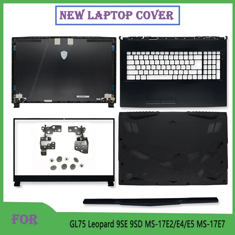 New For GL75 Leopard 9SE 9SD MS-17E2/E4/E5 MS-17E7 Series LCD Laptop Back Cover/Front Bezel/Hinges/Bottom Case