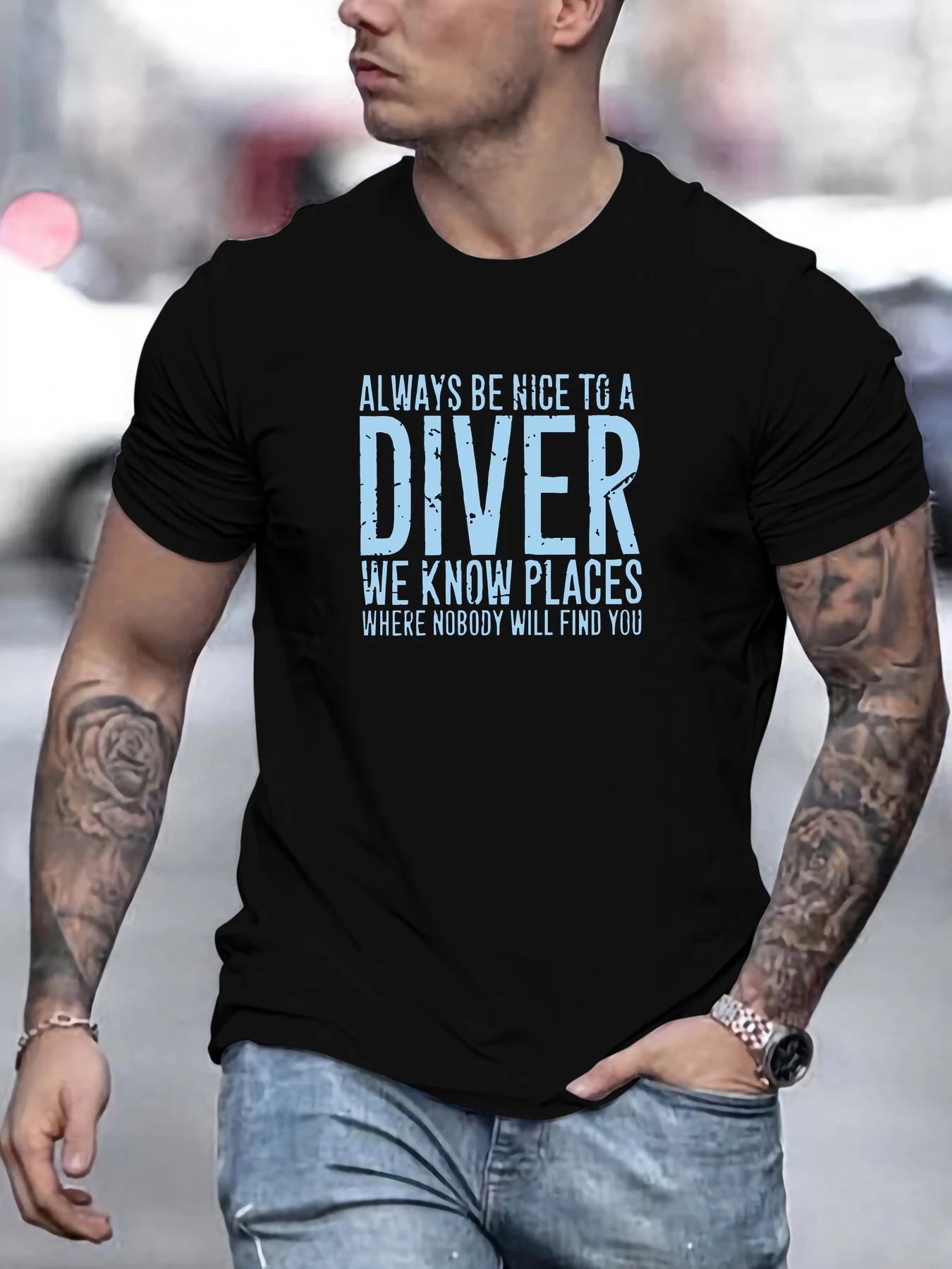 

MALE ALWAYS BE NICE TO A DIVER WE KNOW PLACES WHERE NOBODY WILL FIND YOU Pattern Summer Casual Crew Neck Short T-Shirt